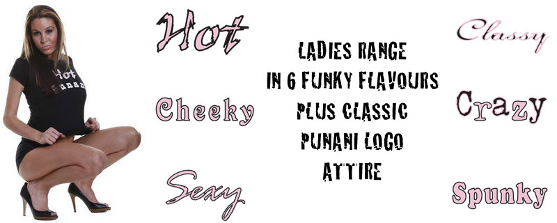 Punani Ladies range in 6 funky flavours plus classic Punani Logo attire.